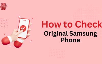 How to Check If a Samsung Phone is Original​ Ultimate Guide