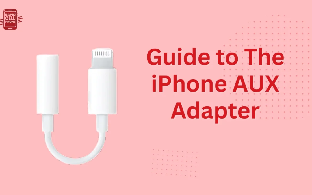 The Ultimate Guide to The iPhone AUX Adapter