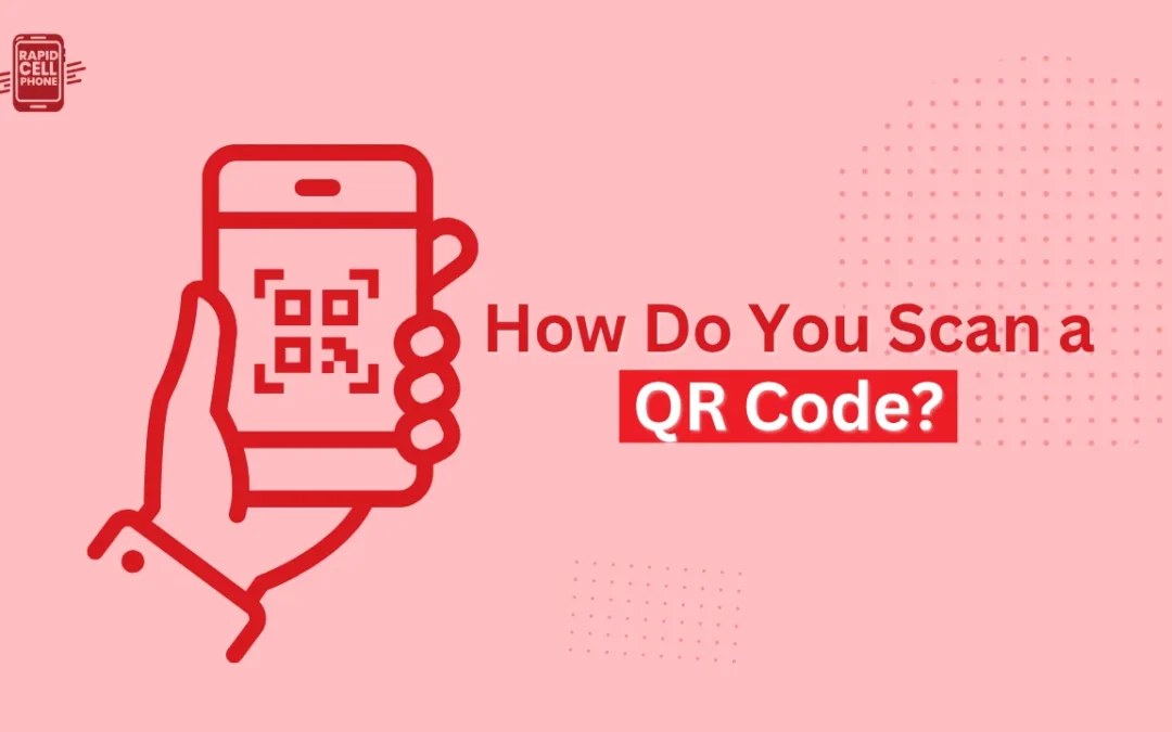 How Do You Scan a QR Code? A Step-by-Step Guide
