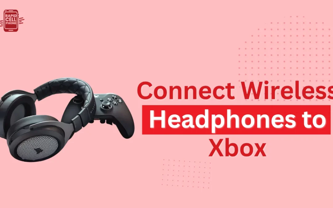 How to Connect Wireless Headphones to Xbox?