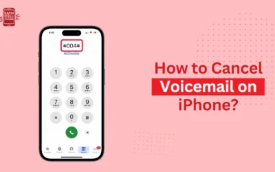 How to Cancel Voicemail on iPhone? Step-by-Step Guide