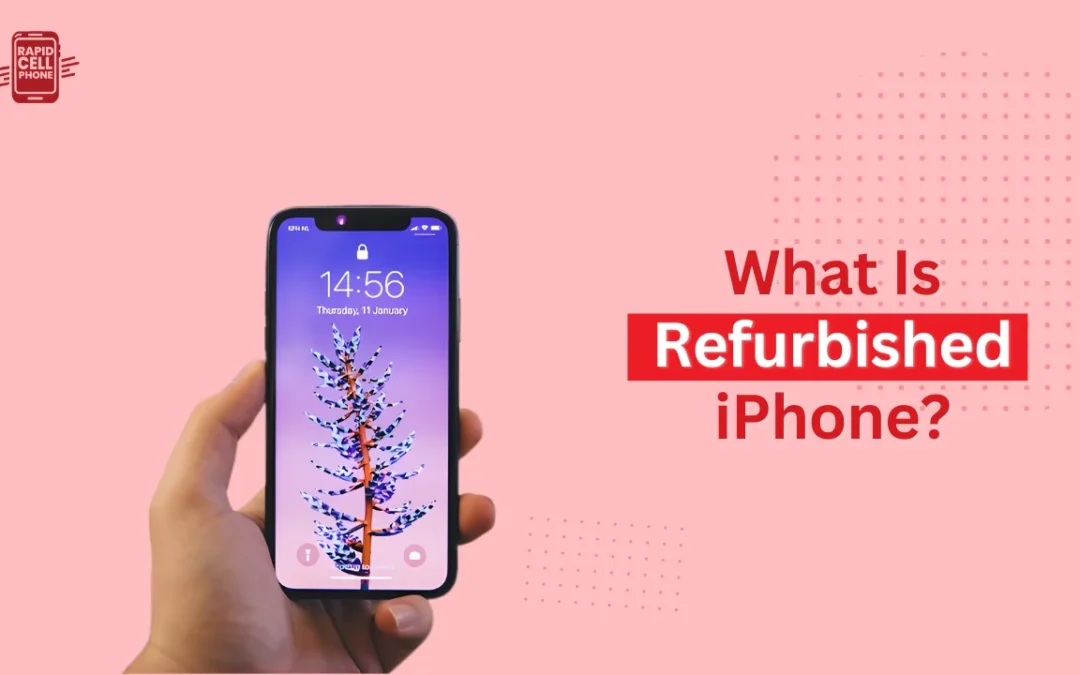 What Is Refurbished iPhone? A Complete Buyer’s Guide