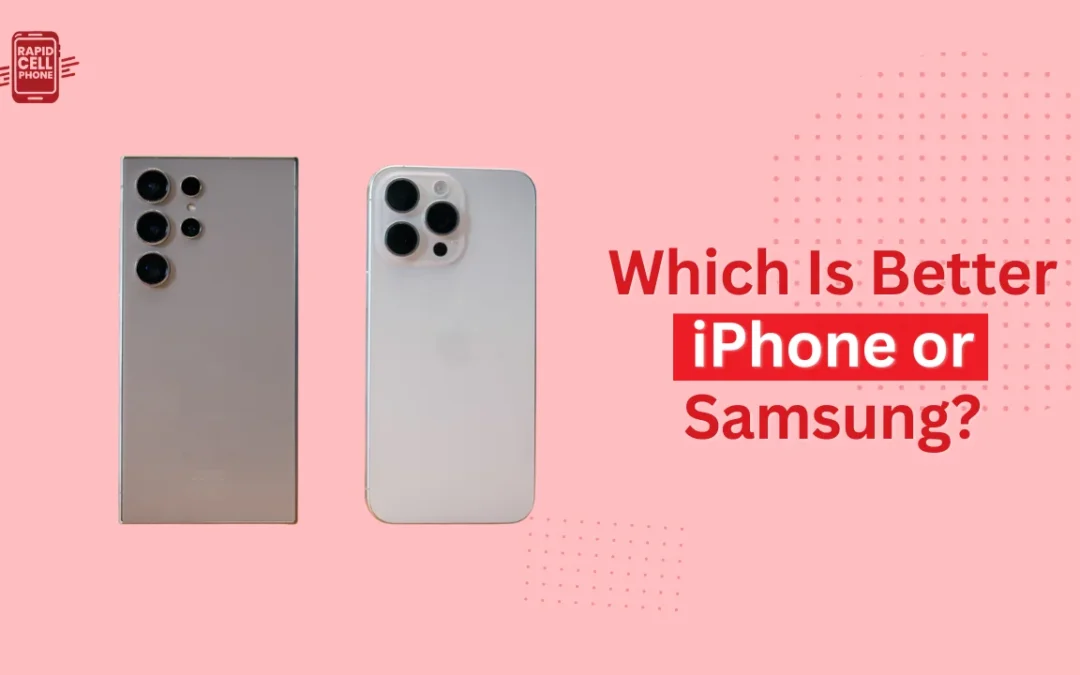 Which Is Better iPhone or Samsung?