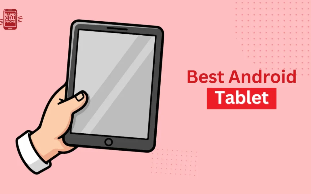 Best Android Tablet: Which Model Is Worth Buying?