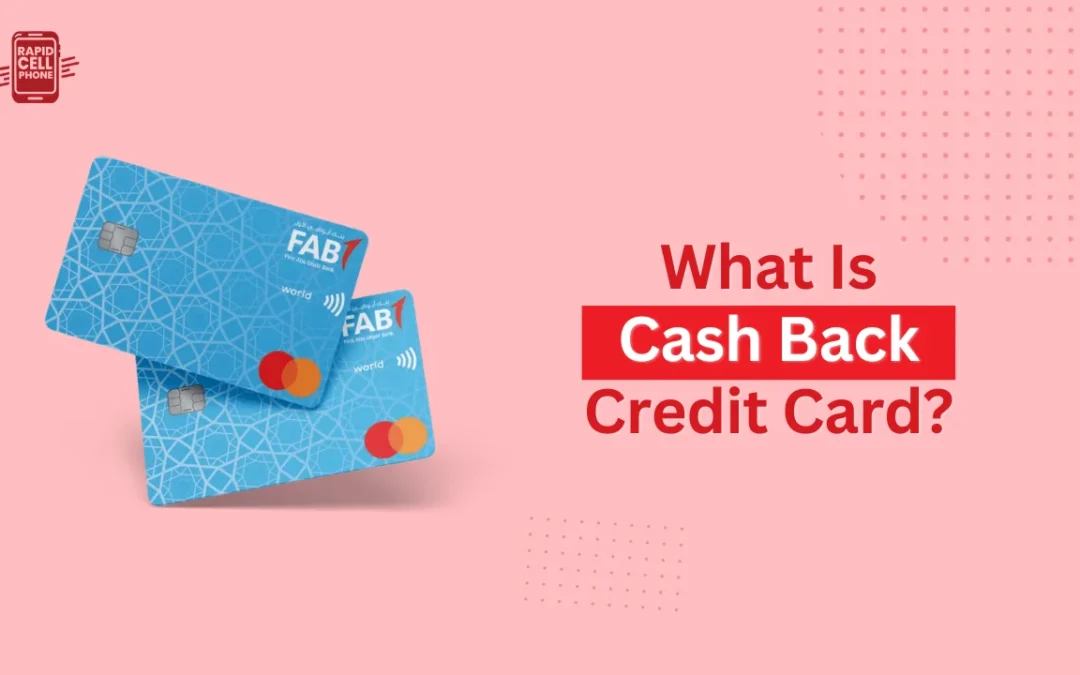 What Is Cash Back Credit Card? Guide for UAE Residents