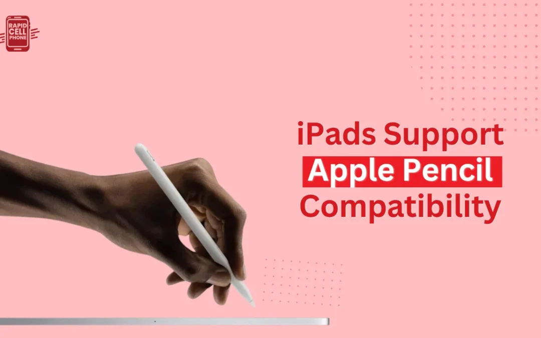Which iPads Support Apple Pencil Compatibility in 2026?